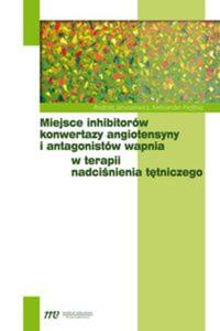 Miejsce inhibitorów konwertazy angiotensyny i antagonistów wapnia w terapii...