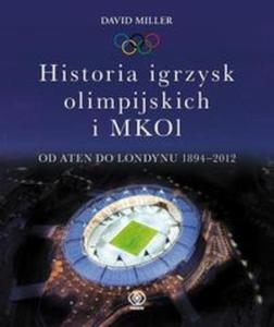 Historia igrzysk olimpijskich i MKOI Od Aten do Londynu 1894-2012