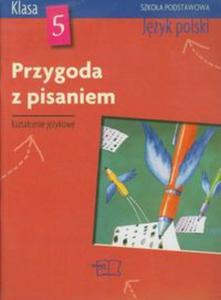 Przygoda z pisaniem 5 Jzyk polski Podrcznik z wiczeniami do ksztacenia jzykowego