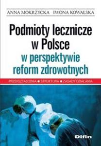 Podmioty lecznicze w Polsce w perspektywie reform zdrowotnych - 2857626230