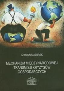 Mechanizm midzynarodowej transmisji kryzysw gospodarczych - 2857626641