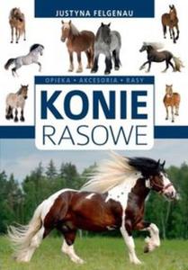 Konie rasowe. Opieka, akcesoria, rasy - 2857626717