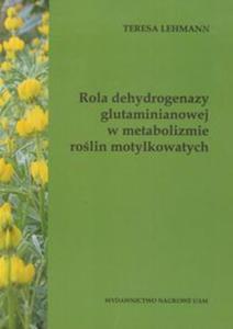 Rola dehydrogenazy glutaminianowej w metabolizmie rolin motylkowatych - 2857626759