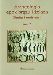 Archeologia epok brzu i elaza Studia i materiay tom 2 - 2857626988