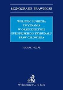 Wolno sumienia i wyznania w orzecznictwie Europejskiego Trybunau Praw Czowieka.