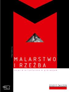 Malarstwo i rzeba. Klasa 1-3, gimnazjum. Zajcia artystyczne. Zeszyt wicze