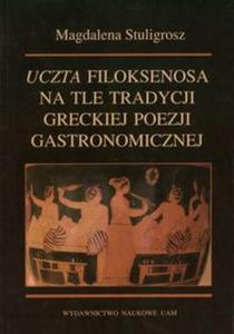 Uczta Filoksenosa na tle tradycji greckiej poezji gastronomicznej - 2857627210