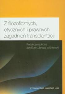 Z filozoficznych etycznych i prawnych zagadnie transplantacji - 2857627237