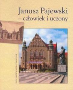 Janusz Pajewski - czowiek i uczony Materiay z sesji naukowej w stulecie urodzin Profesora Janusza Pajewskiego 7-8 maja 2007 - 2857627661