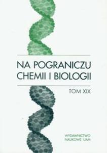 Na pograniczu chemii i biologii t.19 - 2857627666