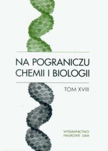 Na pograniczu chemii i biologii t.18 - 2857627667