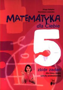 Matematyka dla Ciebie. Klasa 5, szkoa podstawowa. Zbiór zada