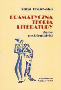 Dramatyczna teoria literatury Zarys problematyki - 2857627809