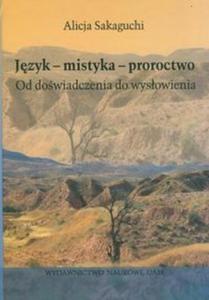 Jzyk-mistyka-proroctwo Od dowiadczenia do wysowienia - 2857627829