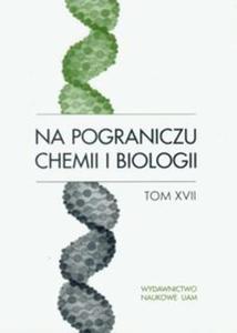 Na pograniczu chemii i biologii t.17 - 2857627844