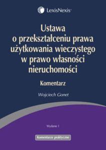 Ustawa o przeksztaceniu prawa uytkowania wieczystego w prawo wasnoci nieruchomoci Komentarz - 2857627902