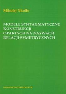 Modele syntagmatyczne konstrukcji opartych na nazwach relacji symetrycznych - 2857627987
