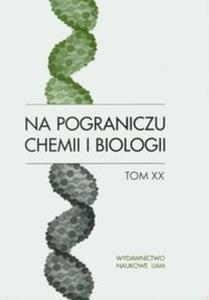 Na pograniczu chemii i biologii tom XX - 2857627988