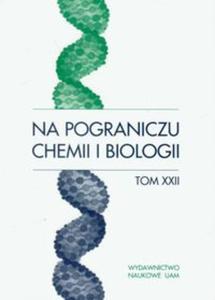 Na pograniczu chemii i biologii t.22 - 2857627990