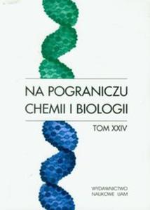 Na pograniczu chemii i biologii t.24 - 2857627991