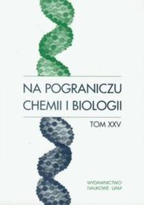 Na pograniczu chemii i biologii t.25 - 2857627992