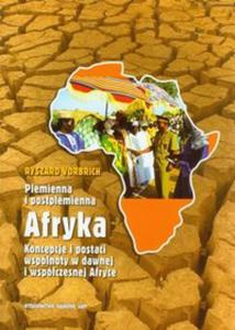 Plemienna i postplemienna Afryka Koncepcje i postaci wsplnoty w dawnej i wspczesnej Afryce - 2857627999