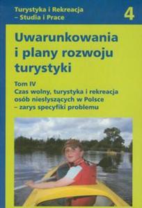 Uwarunkowania i plany rozwoju turystyki Tom 4 - 2857628008