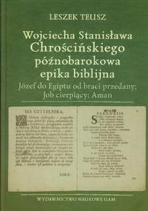 Wojciecha Stanisawa Chrociskiego pnobarokowa epika biblijna - 2857628313