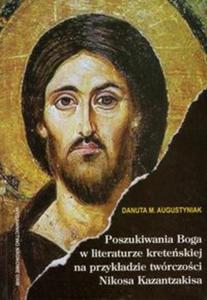 Poszukiwania Boga w literaturze kreteskiej na przykadzie twrczoci Nikosa Kazantzakisa - 2857628315