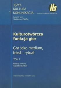 Kulturotwrcza funkcja gier Tom 1 - 2857628470