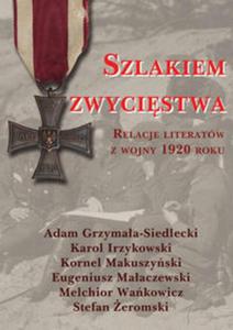 Szlakiem zwycistwa Relacje literatw z wojny 1920 roku - 2857628583