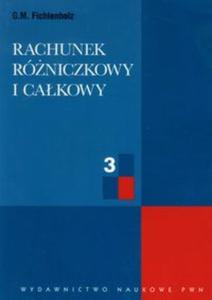 Rachunek róniczkowy i cakowy t.3