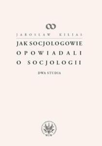 Jak socjologowie opowiadali o socjologii - 2857628775