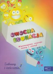 Owocna edukacja Wspomaganie rozwoju mowy i emocji Zabawy i wiczenia - 2857629343