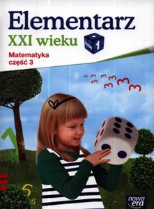 Elementarz XXI wieku. Klasa 1, szkoa podstawowa, cz 3. Matematyka. Zeszyt wicze - 2857629443