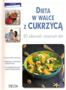 Dieta w walce z cukrzyc. 80 zdrowych i smacznych da