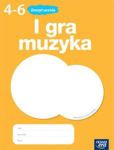 I gra muzyka! Klasa 4-6, szkoa podstawowa. Zeszyt wicze