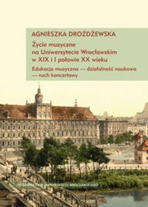 ycie muzyczne na Uniwersytecie Wrocawskim w XIX i I poowie XX wieku - 2857630737