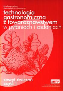 Technologia gastronomiczna z towaroznawstwem w pytaniach i zadaniach. Zeszyt wicze. Cz 1. - 2857630797