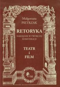 Retoryka Narzdzie w twrczej komunikacji Teatr i film - 2857631440