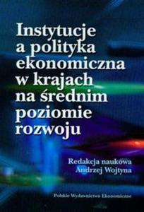 Instytucje a polityka ekonomiczna w krajach na rednim poziomie rozwoju - 2857632088