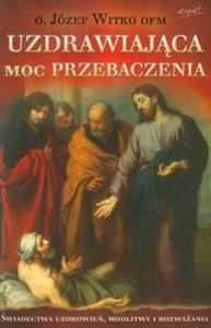 Uzdrawiajca moc przebaczenia