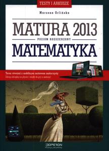 Matematyka. Testy i arkusze. Matura 2013. Poziom rozszerzony + kod dostpu online