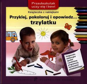 Przyklej, pokoloruj i opowiedz... trzylatku - 2857633204