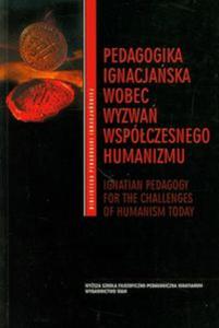 Pedagogika ignacjaska wobec wyzwa wspczesnego humanizmu - 2857633279