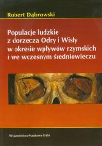 Populacje ludzkie z dorzecza Odry i Wisy w okresie wpyww rzymskich i we wczesnym redniowieczu - 2857633445