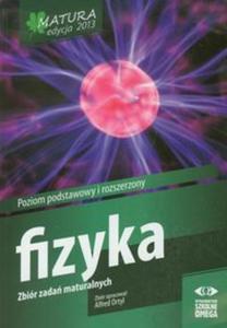 Matura 2013. Fizyka. Zbiór zada maturalnych. Poziom podstawowy i rozszerzony