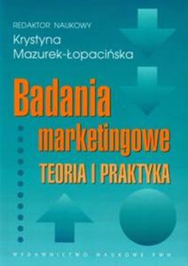 Badania marketingowe Teoria i praktyka - 2857634669