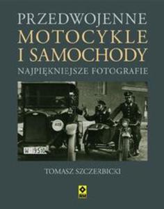 Przedwojenne motocykle i samochody osobowe Najpikniejsze fotografie - 2857635357