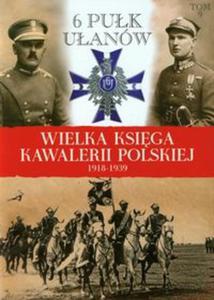 Wielka Ksiga Kawalerii Polskiej 1918-1939 tom 9 - 2857635694